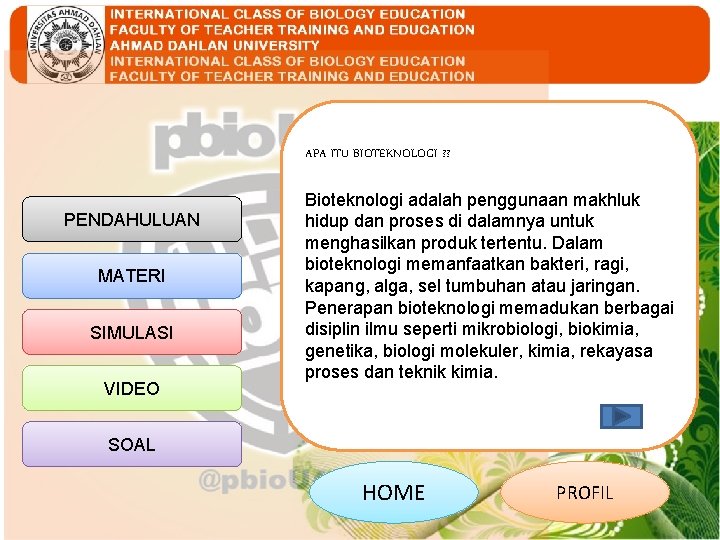 APA ITU BIOTEKNOLOGI ? ? PENDAHULUAN MATERI SIMULASI VIDEO Bioteknologi adalah penggunaan makhluk hidup
