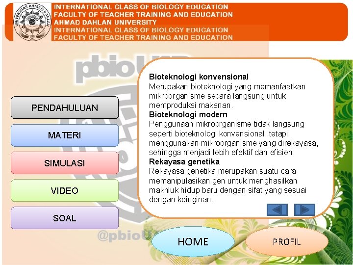 PENDAHULUAN MATERI SIMULASI VIDEO Bioteknologi konvensional Merupakan bioteknologi yang memanfaatkan mikroorganisme secara langsung untuk