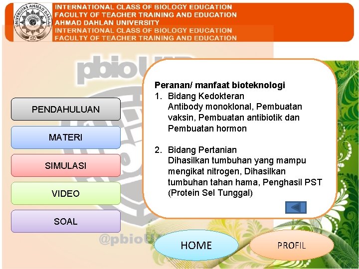 PENDAHULUAN MATERI SIMULASI VIDEO Peranan/ manfaat bioteknologi 1. Bidang Kedokteran Antibody monoklonal, Pembuatan vaksin,