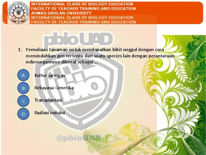 1. Pemuliaan tanaman untuk mendapatkan bibit unggul dengan cara memindahkan gen tertentu dari suatu