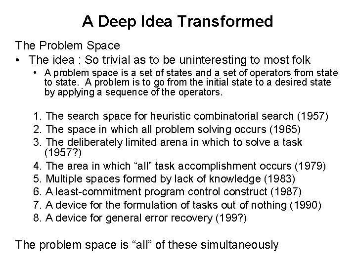 A Deep Idea Transformed The Problem Space • The idea : So trivial as