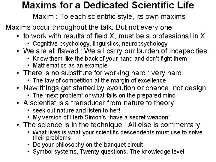 Maxims for a Dedicated Scientific Life Maxim : To each scientific style, its own