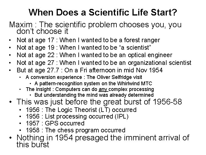 When Does a Scientific Life Start? Maxim : The scientific problem chooses you, you