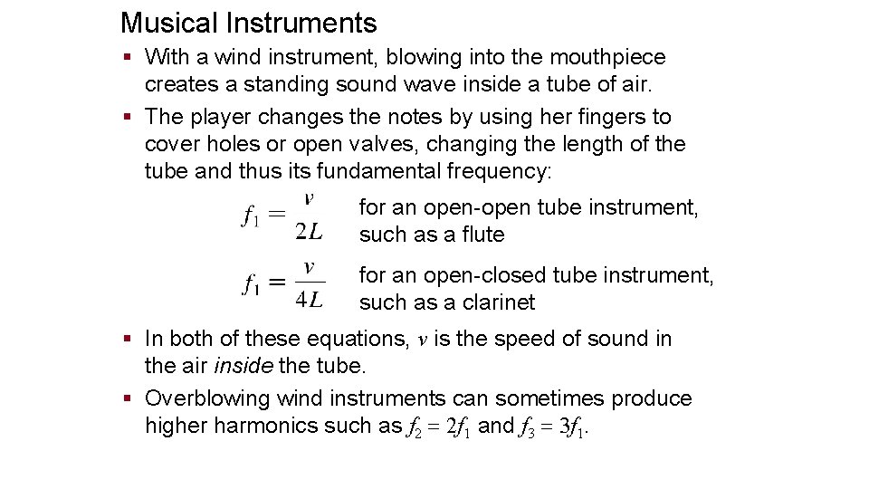 Musical Instruments § With a wind instrument, blowing into the mouthpiece creates a standing