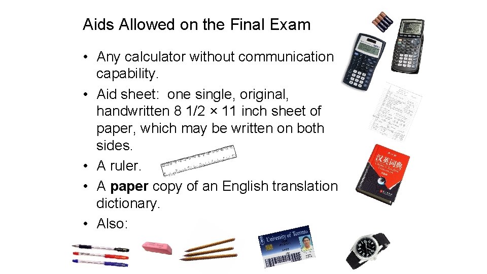 Aids Allowed on the Final Exam • Any calculator without communication capability. • Aid