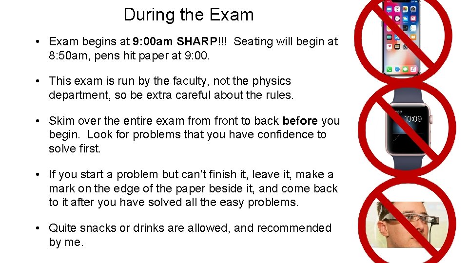 During the Exam • Exam begins at 9: 00 am SHARP!!! Seating will begin