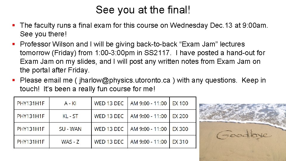 See you at the final! § The faculty runs a final exam for this