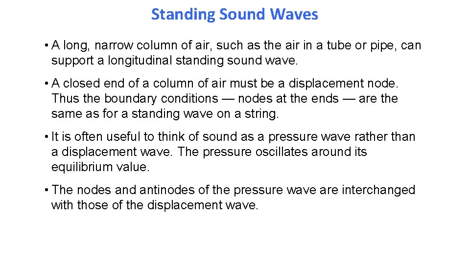 Standing Sound Waves • A long, narrow column of air, such as the air