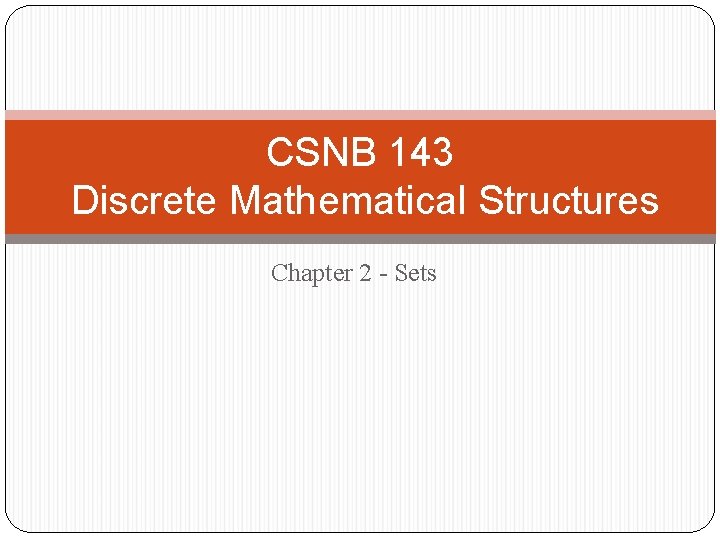 CSNB 143 Discrete Mathematical Structures Chapter 2 - Sets 