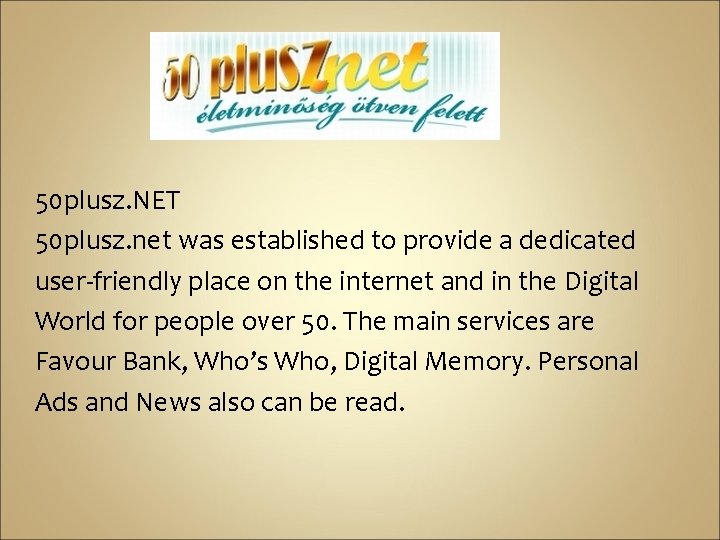 50 plusz. NET 50 plusz. net was established to provide a dedicated user-friendly place