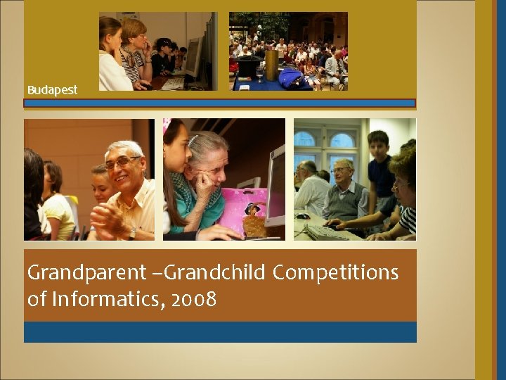 Budapest Grandparent –Grandchild Competitions of Informatics, 2008 