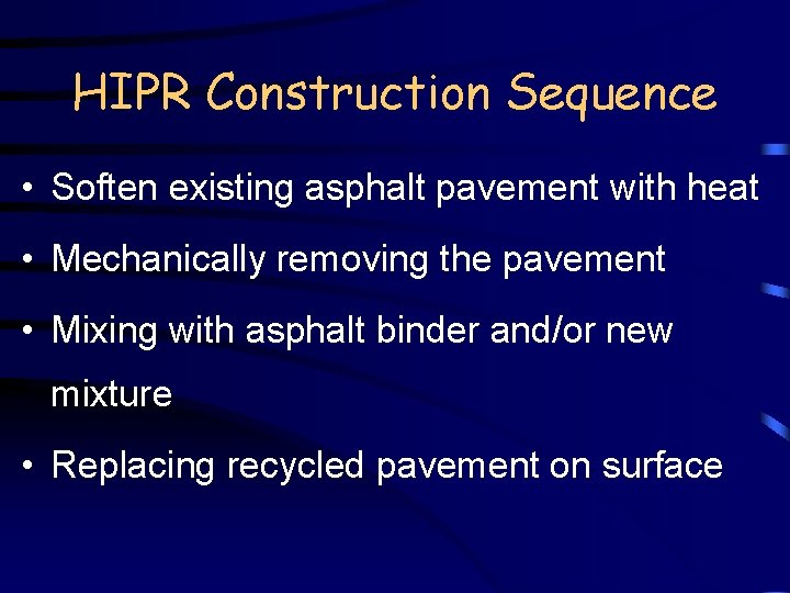 HIPR Construction Sequence • Soften existing asphalt pavement with heat • Mechanically removing the