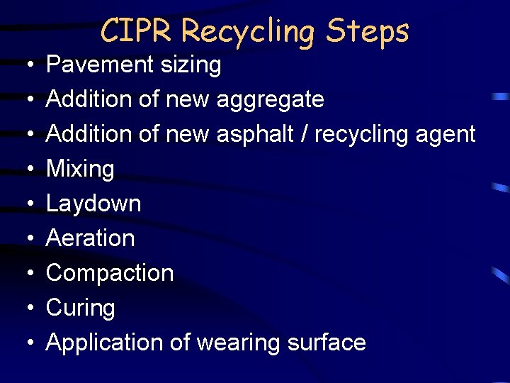 CIPR Recycling Steps • • • Pavement sizing Addition of new aggregate Addition of