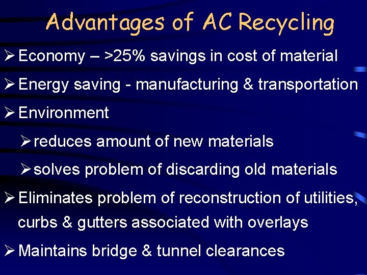 Advantages of AC Recycling Ø Economy – >25% savings in cost of material Ø