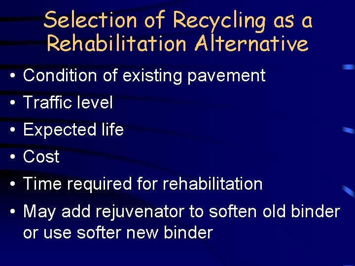 Selection of Recycling as a Rehabilitation Alternative • Condition of existing pavement • Traffic