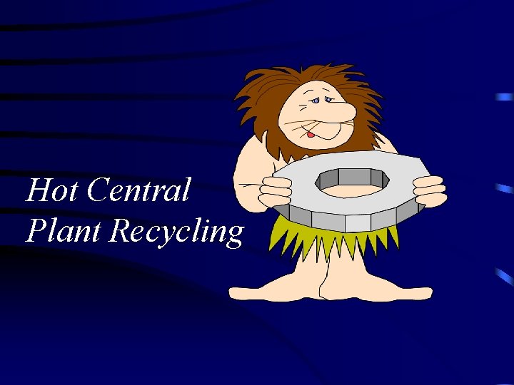 Hot Central Plant Recycling 