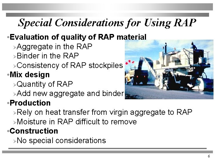 Special Considerations for Using RAP • Evaluation of quality of RAP material ØAggregate in