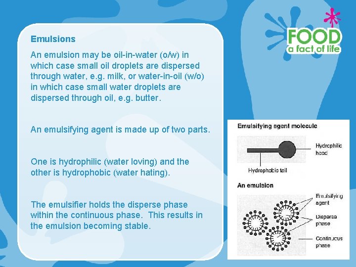 Emulsions An emulsion may be oil-in-water (o/w) in which case small oil droplets are