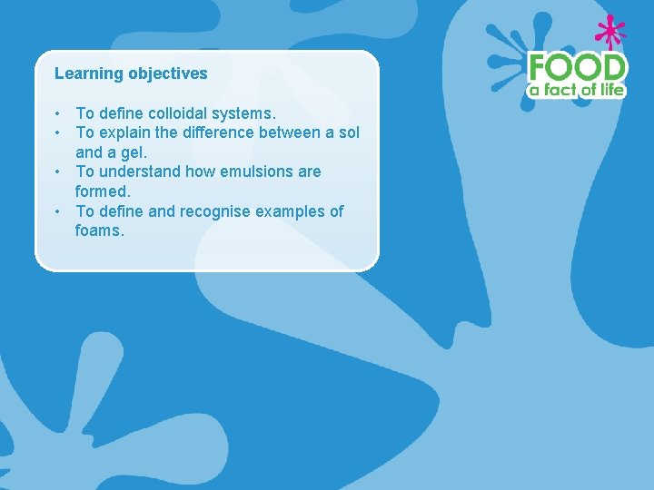 Learning objectives • To define colloidal systems. • To explain the difference between a
