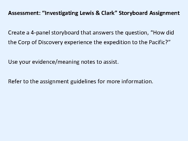 Assessment: “Investigating Lewis & Clark” Storyboard Assignment Create a 4 -panel storyboard that answers