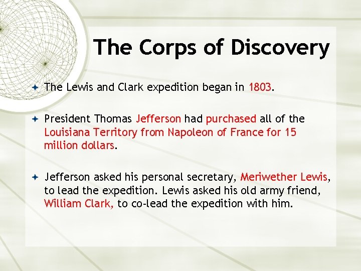 The Corps of Discovery The Lewis and Clark expedition began in 1803. President Thomas