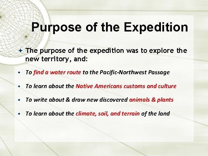 Purpose of the Expedition The purpose of the expedition was to explore the new