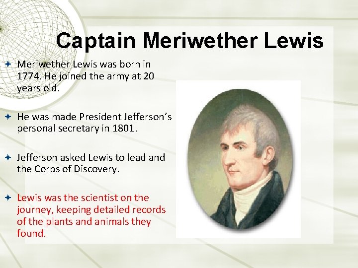 Captain Meriwether Lewis was born in 1774. He joined the army at 20 years