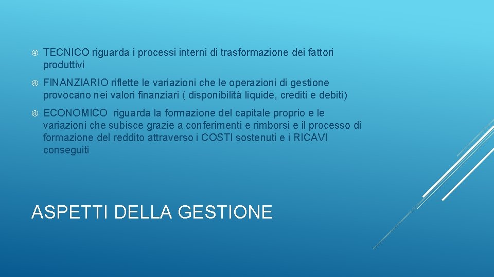  TECNICO riguarda i processi interni di trasformazione dei fattori produttivi FINANZIARIO riflette le