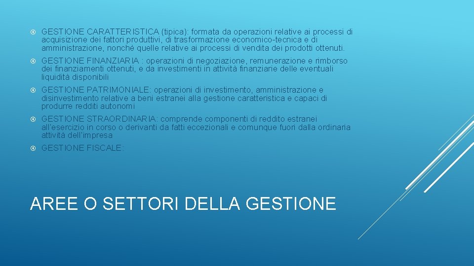  GESTIONE CARATTERISTICA (tipica): formata da operazioni relative ai processi di acquisizione dei fattori