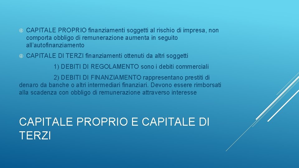  CAPITALE PROPRIO finanziamenti soggetti al rischio di impresa, non comporta obbligo di remunerazione