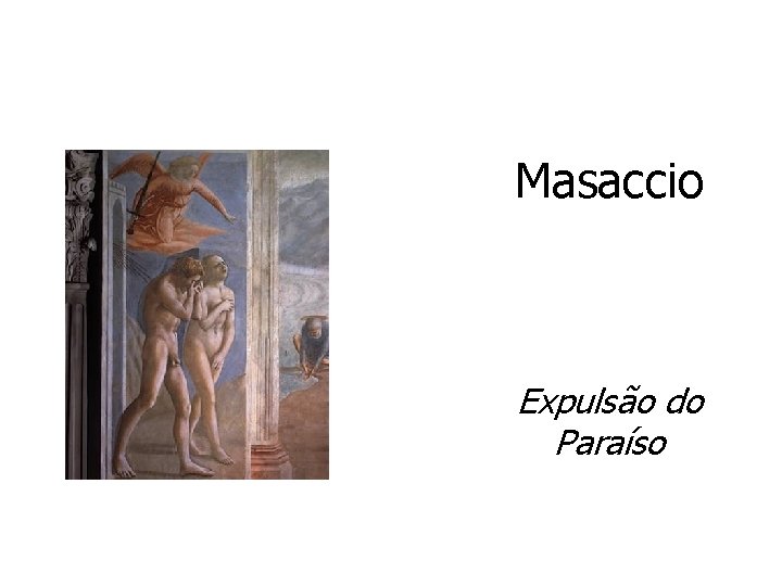 Masaccio Expulsão do Paraíso 