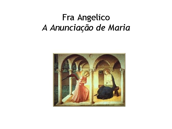Fra Angelico A Anunciação de Maria 