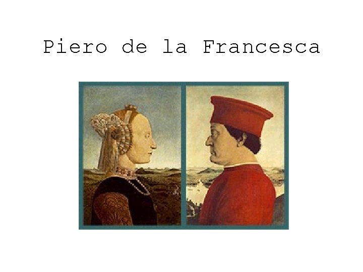 Piero de la Francesca 