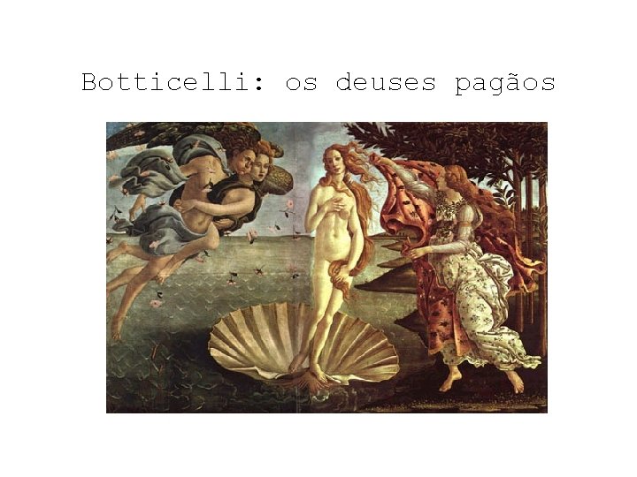 Botticelli: os deuses pagãos 