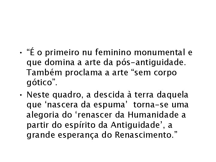  • “É o primeiro nu feminino monumental e que domina a arte da