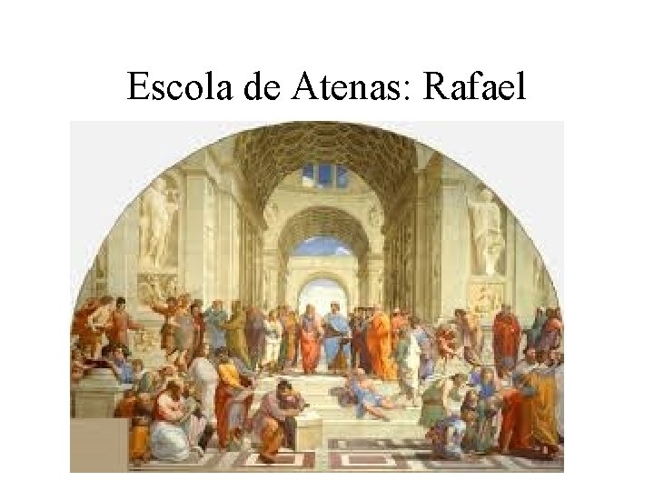Escola de Atenas: Rafael 