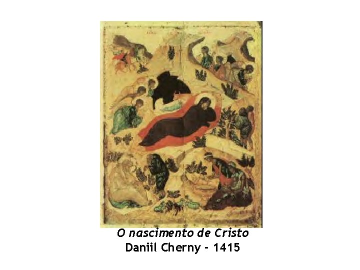 O nascimento de Cristo Daniil Cherny - 1415 