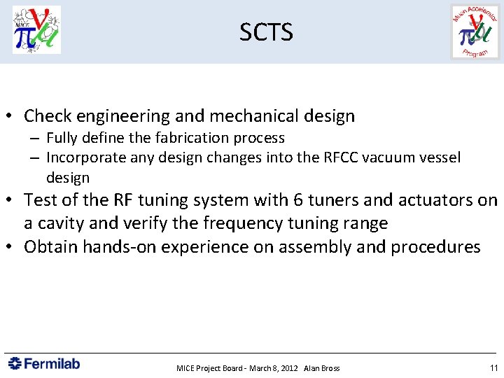 SCTS • Check engineering and mechanical design – Fully define the fabrication process –
