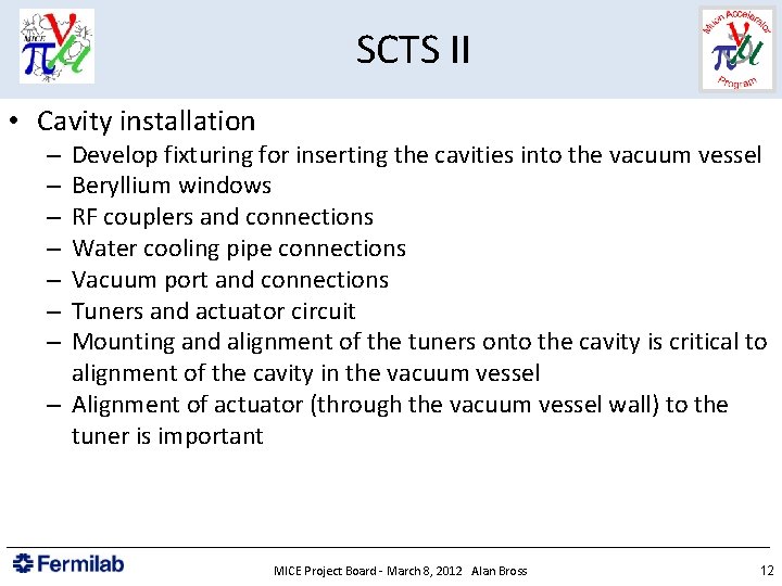 SCTS II • Cavity installation Develop fixturing for inserting the cavities into the vacuum