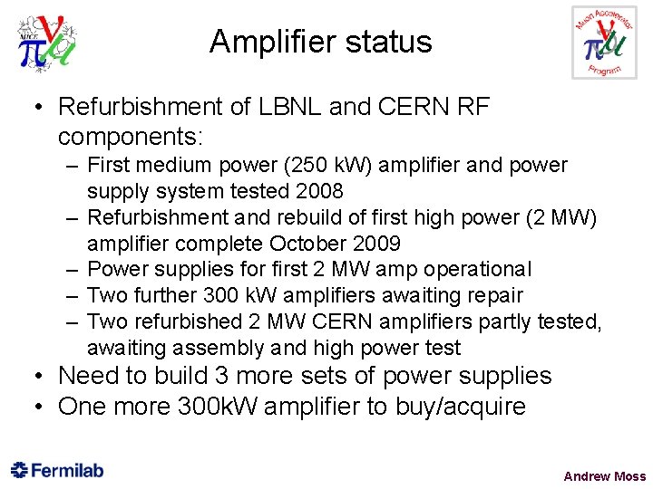 Amplifier status • Refurbishment of LBNL and CERN RF components: – First medium power
