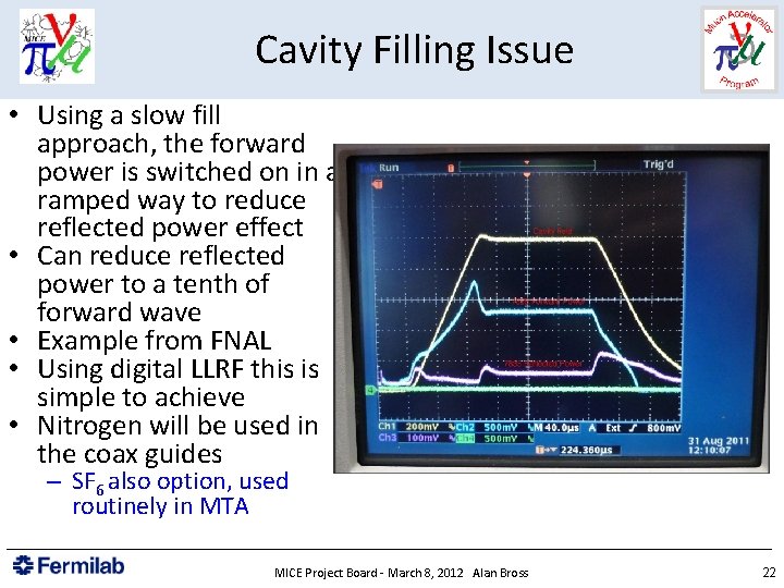 Cavity Filling Issue • Using a slow fill approach, the forward power is switched