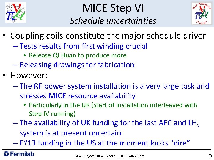 MICE Step VI Schedule uncertainties • Coupling coils constitute the major schedule driver –
