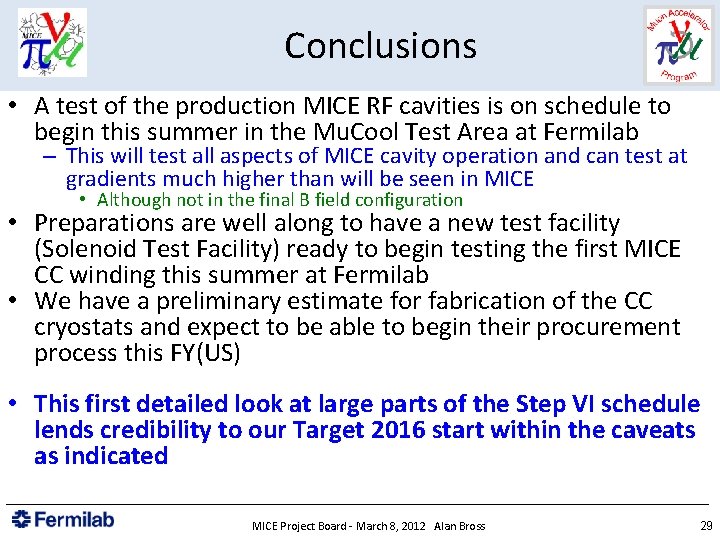 Conclusions • A test of the production MICE RF cavities is on schedule to