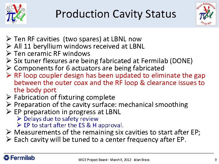 Production Cavity Status Ø Ten RF cavities (two spares) at LBNL now Ø All