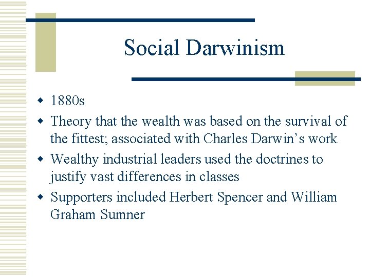 Social Darwinism w 1880 s w Theory that the wealth was based on the