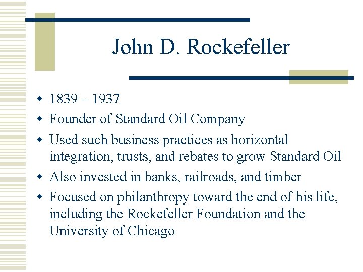 John D. Rockefeller w 1839 – 1937 w Founder of Standard Oil Company w