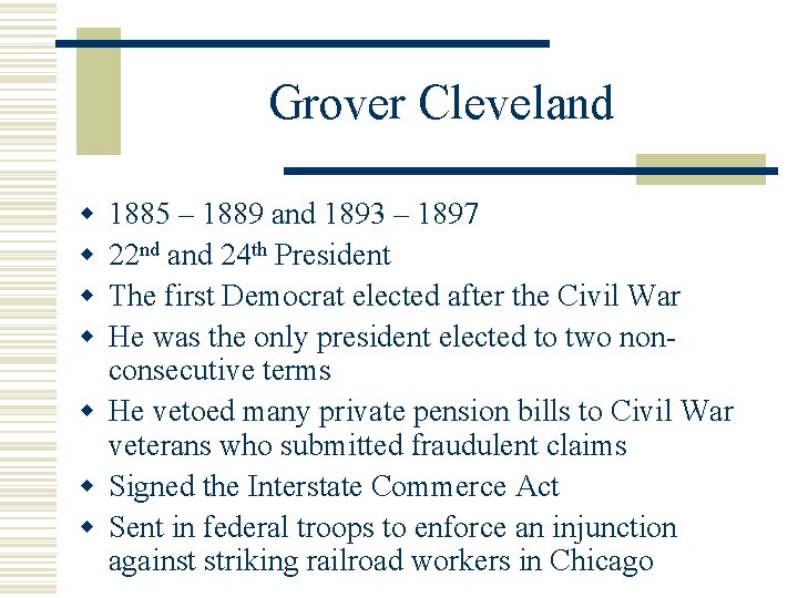 Grover Cleveland w w 1885 – 1889 and 1893 – 1897 22 nd and