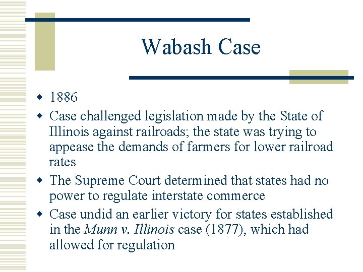 Wabash Case w 1886 w Case challenged legislation made by the State of Illinois