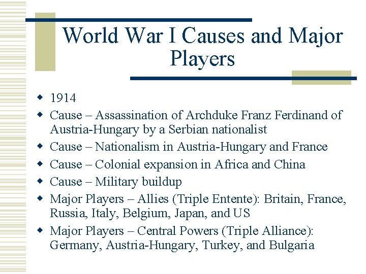 World War I Causes and Major Players w 1914 w Cause – Assassination of