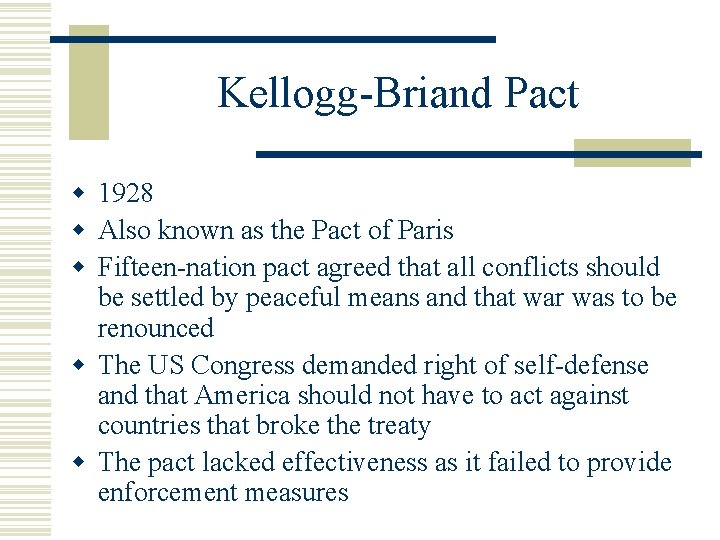 Kellogg-Briand Pact w 1928 w Also known as the Pact of Paris w Fifteen-nation